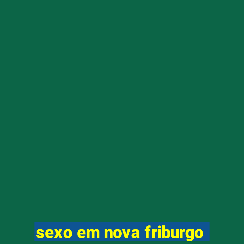 sexo em nova friburgo